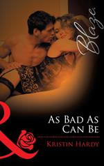 As Bad As Can Be (Under the Covers, Book 2) (Mills & Boon Blaze)