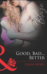 Good, Bad…Better (Mills & Boon Blaze)