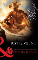 Just Give In... (Harts of Texas, Book 3) (Mills & Boon Blaze)