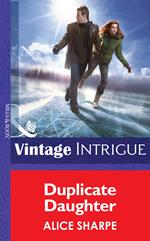 Duplicate Daughter (Dead Ringer, Book 2) (Mills & Boon Intrigue)