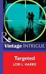 Targeted (The Blade Brothers of Cougar County, Book 1) (Mills & Boon Intrigue)