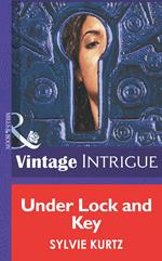 Under Lock And Key (Mills & Boon Intrigue)