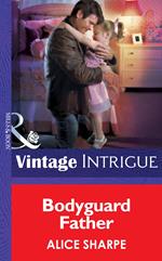 Bodyguard Father (Skye Brother Babies, Book 2) (Mills & Boon Intrigue)
