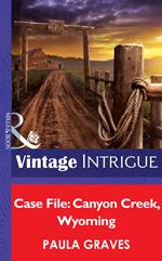 Case File: Canyon Creek, Wyoming (Cooper Justice, Book 1) (Mills & Boon Intrigue)