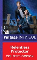 Relentless Protector (Thriller, Book 15) (Mills & Boon Intrigue)