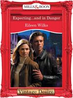 Expecting...And In Danger (Dynasties: The Connellys, Book 11) (Mills & Boon Desire)