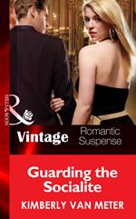 Guarding the Socialite (Mills & Boon Vintage Romantic Suspense)