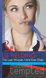 The Last Woman He'd Ever Date (Mills & Boon Modern Tempted)