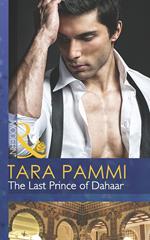 The Last Prince of Dahaar (A Dynasty of Sand and Scandal, Book 1) (Mills & Boon Modern)