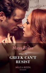 What the Greek Can't Resist (The Untameable Greeks, Book 2) (Mills & Boon Modern)