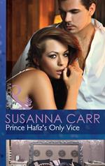 Prince Hafiz's Only Vice (Royal & Ruthless, Book 2) (Mills & Boon Modern)