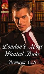 London's Most Wanted Rake (Rakes Who Make Husbands Jealous, Book 4) (Mills & Boon Historical)