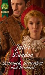 Betrayed, Betrothed and Bedded (Mills & Boon Historical)