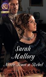 Never Trust A Rebel (Mills & Boon Historical)