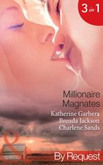 Millionaire Magnates: Taming the Texas Tycoon (Magnates) / One Night with the Wealthy Rancher (Magnates) / Texan's Wedding-Night Wager (Magnates) (Mills & Boon By Request)
