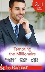 Tempting The Millionaire: An Officer and a Millionaire (Man of the Month) / Marrying the Manhattan Millionaire (9 to 5) / Mysterious Millionaire (Mills & Boon By Request)