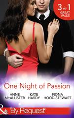 One Night Of Passion: The Night that Changed Everything / Champagne with a Celebrity / At the French Baron's Bidding (Mills & Boon By Request)
