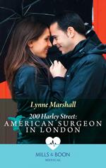 200 Harley Street: American Surgeon In London (200 Harley Street, Book 5) (Mills & Boon Medical)