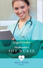 Heatherdale's Shy Nurse (Mills & Boon Medical)