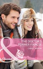 The Doctor's Former Fiancee (The Doctors MacDowell, Book 2) (Mills & Boon Cherish)