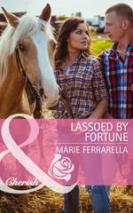 Lassoed By Fortune (The Fortunes of Texas: Welcome to Horseback H, Book 3) (Mills & Boon Cherish)