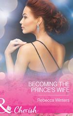 Becoming The Prince's Wife (Princes of Europe, Book 2) (Mills & Boon Cherish)