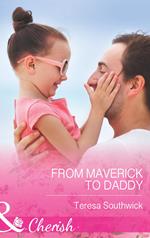 From Maverick to Daddy (Montana Mavericks: 20 Years in the Saddle!, Book 3) (Mills & Boon Cherish)