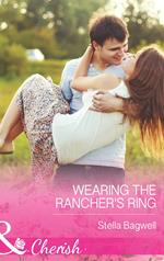 Wearing The Rancher's Ring (Men of the West, Book 29) (Mills & Boon Cherish)