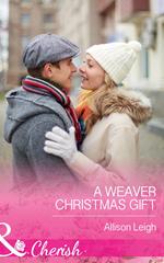 A Weaver Christmas Gift (Return to the Double C, Book 7) (Mills & Boon Cherish)