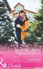 Meet Me Under The Mistletoe (Mills & Boon Cherish)