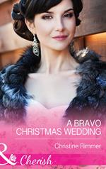 A Bravo Christmas Wedding (Bravo Family Ties, Book 21) (Mills & Boon Cherish)