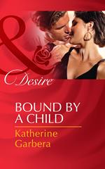 Bound By A Child (Baby Business, Book 2) (Mills & Boon Desire)
