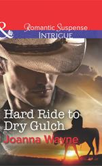 Hard Ride to Dry Gulch (Big “D” Dads: The Daltons, Book 3) (Mills & Boon Intrigue)