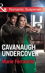 Cavanaugh Undercover (Mills & Boon Romantic Suspense)