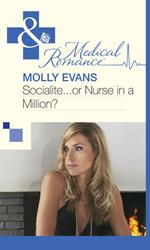 Socialite...Or Nurse In A Million? (Mills & Boon Medical)