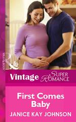 First Comes Baby (Mills & Boon Vintage Superromance)