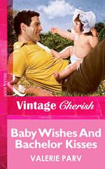 Baby Wishes And Bachelor Kisses (Mills & Boon Vintage Cherish)