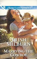 Marrying The Cowboy (Blue Falls, Texas, Book 3) (Mills & Boon American Romance)