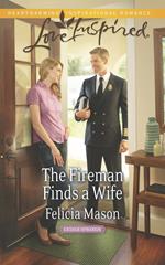 The Fireman Finds A Wife (Cedar Springs, Book 1) (Mills & Boon Love Inspired)