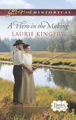 A Hero In The Making (Brides of Simpson Creek, Book 7) (Mills & Boon Love Inspired Historical)