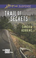 Trail Of Secrets (The Cold Case Files, Book 3) (Mills & Boon Love Inspired Suspense)