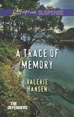 A Trace Of Memory (The Defenders, Book 4) (Mills & Boon Love Inspired Suspense)