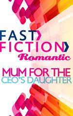 Mom for the CEO's Daughter (Fast Fiction)