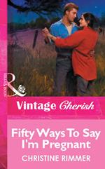 Fifty Ways To Say I'm Pregnant (Mills & Boon Vintage Cherish)