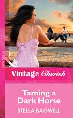 Taming a Dark Horse (Mills & Boon Vintage Cherish)