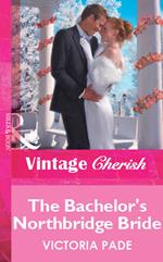 The Bachelor's Northbridge Bride (Mills & Boon Vintage Cherish)