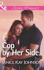 Cop By Her Side (The Mysteries of Angel Butte, Book 4) (Mills & Boon Superromance)