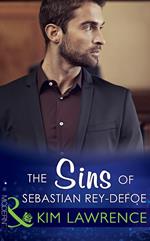 The Sins Of Sebastian Rey-Defoe (Seven Sexy Sins, Book 6) (Mills & Boon Modern)