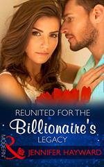 Reunited For The Billionaire's Legacy (The Tenacious Tycoons, Book 2) (Mills & Boon Modern)