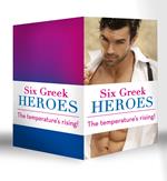 Six Greek Heroes: The Greek Tycoon's Convenient Mistress / The Greek's Innocent Virgin / The Greek's Forbidden Bride / The Greek's Bought Wife / The Greek's Bridal Bargain / The Antonides Marriage Deal